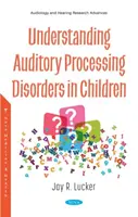 Comprendre les troubles du traitement auditif chez l'enfant - Understanding Auditory Processing Disorders in Children