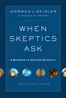 Quand les sceptiques s'interrogent : Un manuel sur les preuves chrétiennes - When Skeptics Ask: A Handbook on Christian Evidences