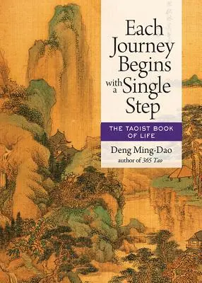 Chaque voyage commence par un seul pas : Le livre taoïste de la vie - Each Journey Begins with a Single Step: The Taoist Book of Life