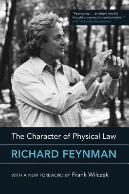 Le caractère de la loi physique, avec un nouvel avant-propos - The Character of Physical Law, with New Foreword