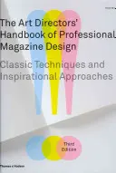 Manuel des directeurs artistiques pour la conception de magazines professionnels - Techniques classiques et approches inspirantes - Art Directors' Handbook of Professional Magazine Design - Classic Techniques and Inspirational Approaches