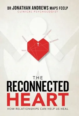 Le cœur reconnecté : Comment les relations peuvent nous aider à guérir - The Reconnected Heart: How Relationships Can Help Us Heal