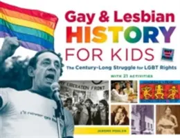 Histoire des gays et lesbiennes pour les enfants, 60 : La lutte pour les droits des Lgbt depuis un siècle, avec 21 activités - Gay & Lesbian History for Kids, 60: The Century-Long Struggle for Lgbt Rights, with 21 Activities