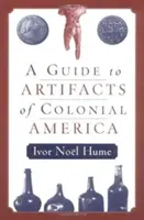 Guide des artefacts de l'Amérique coloniale - A Guide to the Artifacts of Colonial America