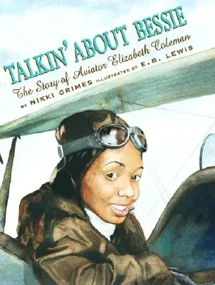 Parler de Bessie : l'histoire de l'aviatrice Elizabeth Coleman - Talkin' about Bessie: The Story of Aviator Elizabeth Coleman