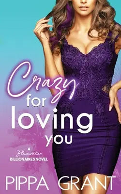 Fou de t'aimer : Une comédie romantique des milliardaires de Bluewater - Crazy for Loving You: A Bluewater Billionaires Romantic Comedy