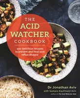 Acid Watcher Cookbook - 100+ Delicious Recipes to Prevent and Heal Acid Reflux Disease (Livre de cuisine pour les personnes souffrant de reflux gastrique - 100+ recettes délicieuses pour prévenir et guérir le reflux gastrique) - Acid Watcher Cookbook - 100+ Delicious Recipes to Prevent and Heal Acid Reflux Disease