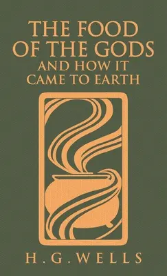 La nourriture des dieux et comment elle est arrivée sur terre : L'édition originale de 1904 - The Food of the Gods and How It Came to Earth: The Original 1904 Edition