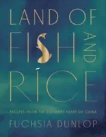 Le pays du poisson et du riz : Recettes du cœur culinaire de la Chine - Land of Fish and Rice: Recipes from the Culinary Heart of China