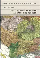 Les Balkans en tant qu'Europe, 1821-1914 - Balkans as Europe, 1821-1914