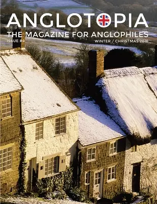 Anglotopia Magazine - Numéro 4 - Le numéro de Noël, Dorset, Tolkien, Mini Cooper, Noël en Angleterre, et plus encore ! - Le magazine anglophile : The Ang - Anglotopia Magazine - Issue #4 - The Christmas Issue, Dorset, Tolkien, Mini Cooper, Christmas in England, and More! - The Anglophile Magazine: The Ang