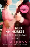 To Catch An Heiress - par l'auteur à succès de Bridgerton - To Catch An Heiress - by the bestselling author of Bridgerton