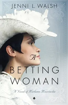 Une femme de pari : Un roman de Madame Moustache - A Betting Woman: A Novel of Madame Moustache