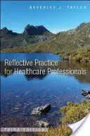 La pratique réflexive pour les professionnels de la santé : Un guide pratique - Reflective Practice for Healthcare Professionals: A Practical Guide