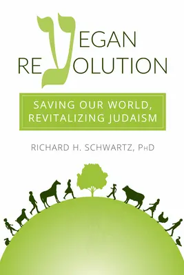 Vegan Revolution : Sauver notre monde, revitaliser le judaïsme - Vegan Revolution: Saving Our World, Revitalizing Judaism