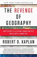 La revanche de la géographie : Ce que la carte nous dit des conflits à venir et de la bataille contre le destin - The Revenge of Geography: What the Map Tells Us about Coming Conflicts and the Battle Against Fate