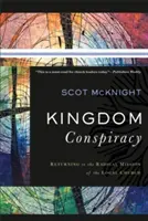 La conspiration du Royaume : Le retour à la mission radicale de l'Église locale - Kingdom Conspiracy: Returning to the Radical Mission of the Local Church