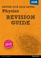 Pearson REVISE OCR AS/A Level Physics Revision Guide - (en anglais) - Pearson REVISE OCR AS/A Level Physics Revision Guide -