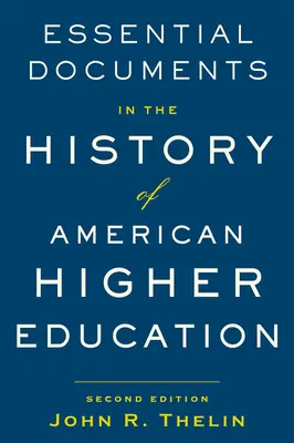 Documents essentiels de l'histoire de l'enseignement supérieur américain - Essential Documents in the History of American Higher Education