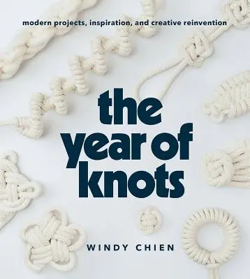 L'année des nœuds : Projets modernes, inspiration et réinvention créative - The Year of Knots: Modern Projects, Inspiration, and Creative Reinvention