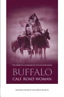 La femme de la route du veau de buffle : L'histoire d'une guerrière de Little Bighorn - Buffalo Calf Road Woman: The Story of a Warrior of the Little Bighorn