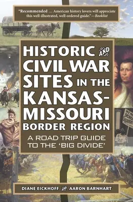 Sites historiques et sites de la guerre civile dans la région frontalière entre le Kansas et le Missouri : Guide d'excursion sur la « grande ligne de partage » (Big Divide) - Historic and Civil War Sites in the Kansas-Missouri Border Region: A Road Trip Guide to the 'Big Divide'