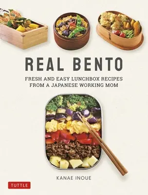 Real Bento : Recettes fraîches et faciles pour la boîte à lunch d'une mère japonaise qui travaille - Real Bento: Fresh and Easy Lunchbox Recipes from a Japanese Working Mom