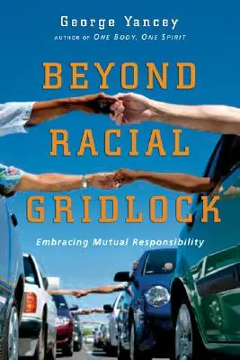 Au-delà de l'impasse raciale : Embrasser la responsabilité mutuelle - Beyond Racial Gridlock: Embracing Mutual Responsibility