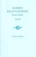 Relations karmiques 3 : Études ésotériques : Les relations karmiques du Mouvement anthroposophique (Cw 237) - Karmic Relationships 3: Esoteric Studies: The Karmic Relationships of the Anthroposophic Movement (Cw 237)