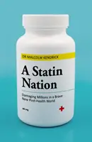 Une nation de statines : Des millions de victimes dans le meilleur des mondes de l'après-santé - A Statin Nation: Damaging Millions in a Brave New Post-Health World