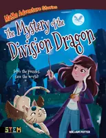 Histoires d'aventures mathématiques : Le mystère du dragon de la division - Résolvez les énigmes, sauvez le monde ! (Potter William (Auteur)) - Maths Adventure Stories: The Mystery of the Division Dragon - Solve the Puzzles, Save the World! (Potter William (Author))