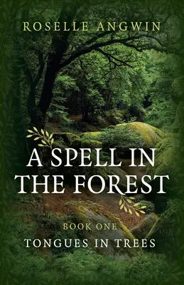 Un sort dans la forêt : Livre 1 - Les langues dans les arbres - A Spell in the Forest: Book 1 - Tongues in Trees