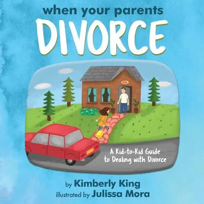 Quand tes parents divorcent : Un guide d'enfant à enfant pour faire face au divorce - When Your Parents Divorce: A Kid-to-Kid Guide to Dealing with Divorce