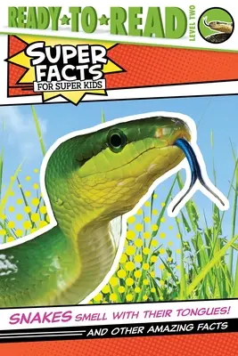 Les serpents sentent avec leur langue ! Et d'autres faits étonnants - Snakes Smell with Their Tongues!: And Other Amazing Facts