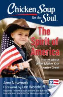 Soupe de poulet pour l'âme : L'esprit de l'Amérique : 101 histoires sur ce qui fait la grandeur de notre pays - Chicken Soup for the Soul: The Spirit of America: 101 Stories about What Makes Our Country Great