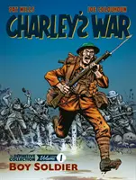 La Guerre de Charley : La Collection Définitive, Volume Un - Boy Soldier - Charley's War: The Definitive Collection, Volume One - Boy Soldier