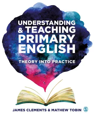 Comprendre et enseigner l'anglais au primaire : De la théorie à la pratique - Understanding and Teaching Primary English: Theory Into Practice