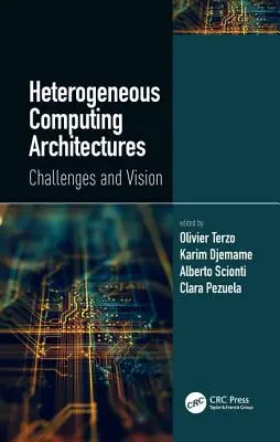 Architectures informatiques hétérogènes : Défis et vision - Heterogeneous Computing Architectures: Challenges and Vision