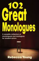 102 grands monologues : Une collection polyvalente de monologues et de duologues pour les élèves comédiens - 102 Great Monologues: A Versatile Collection of Monologues and Duologues for Student Actors