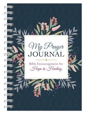 Mon journal de prière : L'encouragement biblique pour l'espoir et la guérison - My Prayer Journal: Bible Encouragement for Hope and Healing