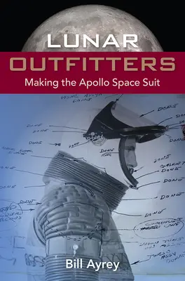 Lunar Outfitters : La fabrication de la combinaison spatiale Apollo - Lunar Outfitters: Making the Apollo Space Suit