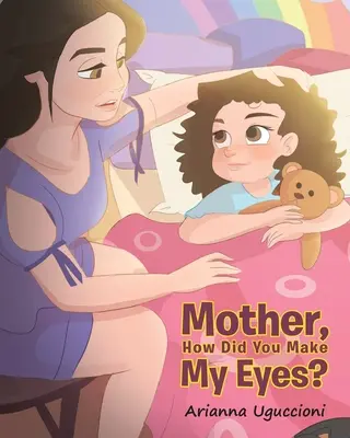 Mère, comment as-tu fait mes yeux&nbsp;? - Mother, How Did You Make My Eyes?