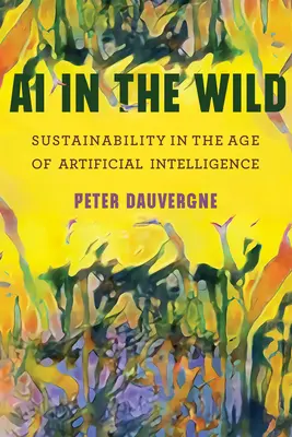 L'IA dans la nature : la durabilité à l'ère de l'intelligence artificielle - AI in the Wild: Sustainability in the Age of Artificial Intelligence