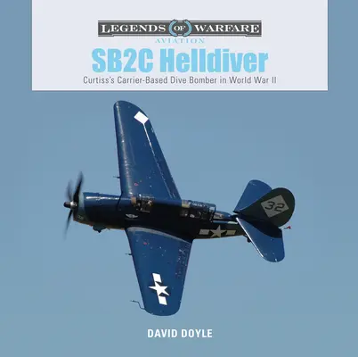 SB2C Helldiver : Le bombardier en piqué basé sur un porte-avions de Curtiss pendant la Seconde Guerre mondiale - SB2C Helldiver: Curtiss's Carrier-Based Dive Bomber in World War II