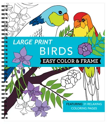 Colorier & encadrer - Oiseaux (livre de coloriage pour adultes) - Large Print Easy Color & Frame - Birds (Adult Coloring Book)