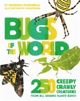 Bugs of the World : 250 Creepy-Crawly Creatures from Around Planet Earth (Insectes du monde : 250 créatures effrayantes et rampantes de la planète Terre) - Bugs of the World: 250 Creepy-Crawly Creatures from Around Planet Earth