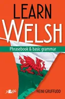 Apprendre le gallois - Recueil de phrases et grammaire de base - Learn Welsh - Phrasebook and Basic Grammar