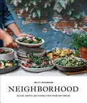 Neighborhood : Salades copieuses et recettes à base de plantes de chez nous et d'ailleurs - Neighborhood: Hearty Salads and Plant-Based Recipes from Home and Abroad