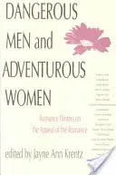 Hommes dangereux et femmes aventureuses : Les auteurs de romans d'amour sur l'attrait du roman d'amour - Dangerous Men and Adventurous Women: Romance Writers on the Appeal of the Romance