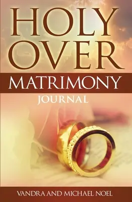 Journal « Holy Over Matrimony - Holy Over Matrimony Journal